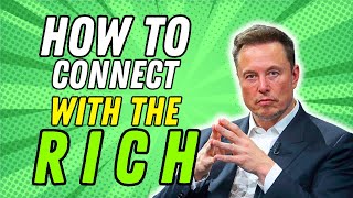 10 Ways to Connect with Affluent People  Networking Tips [upl. by Nitsirk]