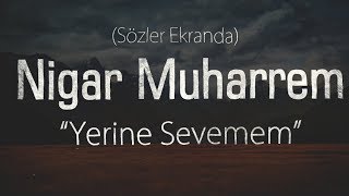 Lyrics Nigar Muharrem  Yerine Sevemem ft Alisahin Cover [upl. by Gwenn]