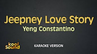 JEEPNEY LOVE STORY  Yeng Constantino  Karaoke Version  koolSound [upl. by Levitus]