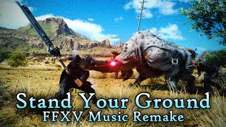 Stand Your Ground  FFXV Orchestral Music Remake [upl. by Assirralc]