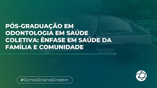 Pósgraduação em Odontologia em Saúde Coletiva Ênfase em Saúde da Família e Comunidade do Einstein [upl. by Orlov]