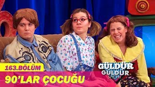 Güldür Güldür Show 163Bölüm  90lar Çocuğu [upl. by Yelhak]