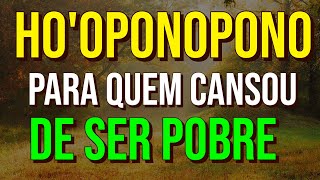 HOOPONOPONO PARA QUEM CANSOU DE SER POBRE [upl. by Kcerred]