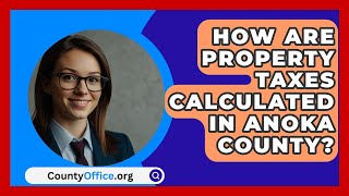 How Are Property Taxes Calculated in Anoka County  CountyOfficeorg [upl. by Yendyc]