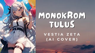 Monokrom  Tulus Vestia Zeta AI Cover With Lyrics vestiazeta [upl. by Risteau]