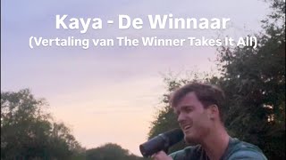 Kaya  De Winnaar vertaling van ABBA’s ‘The Winner Takes It All’ [upl. by Samuella123]