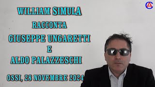 WILLIAM SIMULA RACCONTA GIUSEPPE UNGARETTI E ALDO PALAZZESCHI OSSI 28112024 [upl. by Woodhead]