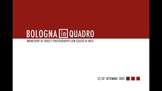 BOLOGNA in Quadro  Workshop di Street Photography con Giulio di Meo [upl. by Cicily]