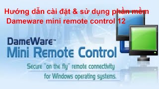 Hướng dẫn cài đặt và sử dụng phần mềm remote mạng LAN  DAMEWARE MINI REMOTE CONTROL [upl. by Aynek]