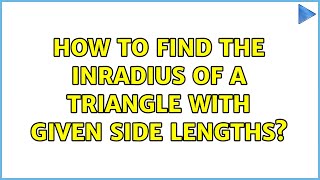 How to find the inradius of a triangle with given side lengths 2 Solutions [upl. by Araldo87]