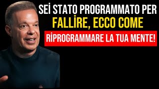 Sei Programmato Per Fallire – Riprogramma La Tua Mente  Motivazione Joe Dispenza [upl. by Enal]