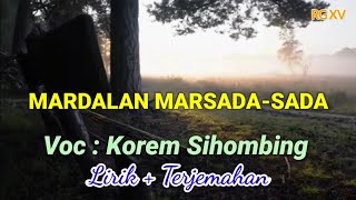 Mardalan Au Marsadasada Lirik  Terjemahan Voc  Korem Sihombing Cipt  Tilhang Gultom [upl. by Itteb]