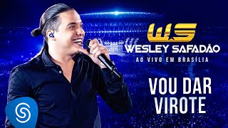 Wesley Safadão  Vou Dar Virote DVD Ao Vivo em Brasília [upl. by Gorrian178]