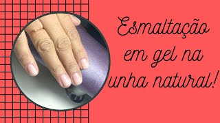 Esmaltação em gel na unha natural passo passo [upl. by Preuss]