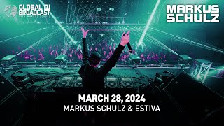 Global DJ Broadcast with Markus Schulz amp Estiva March 28 2024 [upl. by Scarface]