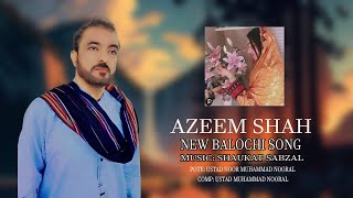 Azeem Shah Baloch Song  Dile Dilbar Dila Yen  Balochi Song  New Balochi Video Song Official [upl. by Ylek974]