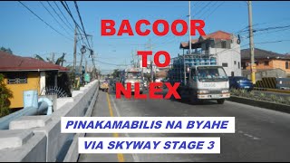 CAVITE TO NLEX  VIA SKYWAY STAGE 3  Pinaka mabilis na byahe [upl. by Dev]