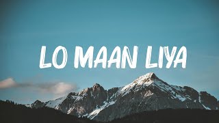 Arijit Singh  Lo Maan Liya  Lyrics [upl. by Acirt]