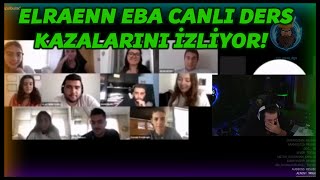 ELRAENN  EBA CANLI DERS KAZALARINI İZLİYOR [upl. by Isiah]