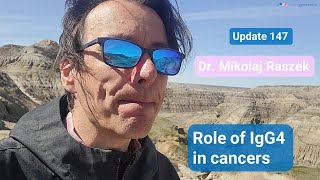 IgG4 role in cancer  Dr Raszek new publication IgG4 part 17 update 147 [upl. by Ecnarrot]