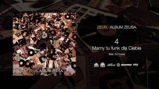 04 Zeus  Mamy tu funk dla Ciebie feat DJ Cube REEDYCJA ALBUMU Z 2009 ROKU [upl. by Ymmot624]