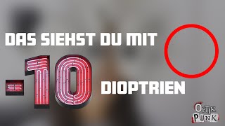 Wie sieht man mit 10 Dioptrien  Optikpunk klärt auf [upl. by Rida839]