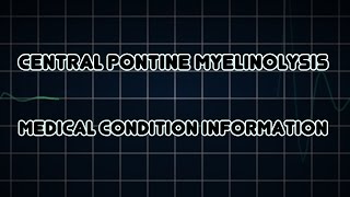 Central pontine myelinolysis Medical Condition [upl. by Hayley476]