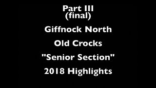 Part III final part Giffnock Old Crocks 2018 Highlights [upl. by Arie492]