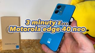 3 minuty z… Motorola edge 40 neo [upl. by Reggie]