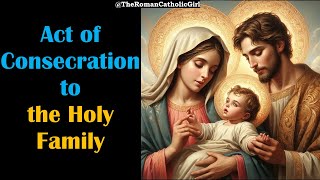 Act of Consecration to the Holy Family [upl. by Doomham]