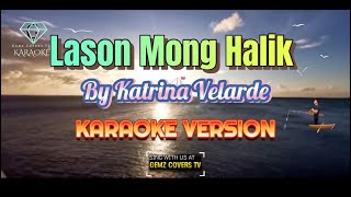 Lason Mong Halik  By Katrina Velarde  KARAOKE VERSION [upl. by Akeihsal550]