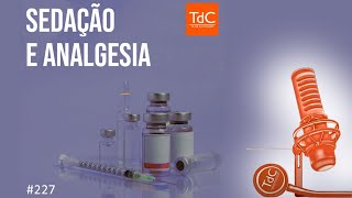 Sedação e analgesia  Episódio 227 [upl. by Aldercy920]