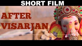 SHORT FILM  GANESH VISARJAN amp THE AFTERMATH [upl. by Muhcan431]