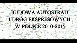 Mapa budowy autostrad i dróg ekspresowych w Polsce lata 2010  2015 [upl. by Prescott]