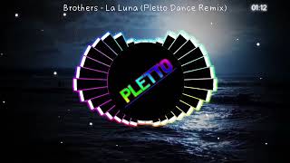 Brothers  La Luna Pletto Dance Remix [upl. by Lura]