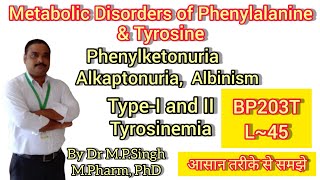 Metabolic Disorders of Phenylalanine amp Tyrosine  Biochemistry  BP203T  L45 [upl. by Lila]