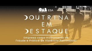 Doutrina em Destaque  Empresa como Instrumento de Fraude e Prática de Violência Patrimonial [upl. by Ikcim849]