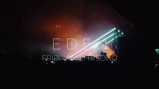 EDEN  Friday Night Song [upl. by Aleron]