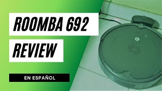 UNBOXING Y REVIEW DE ROOMBA 692  EN ESPAÑOL [upl. by Wiburg]