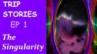 Trip Stories Ep1 The Singularity 400ug LSD [upl. by Tterrag]