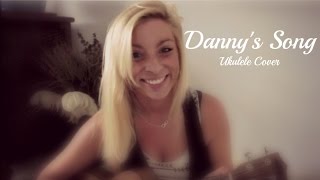 Dannys Song  Ukulele Cover by Jessica Brown [upl. by Brock]