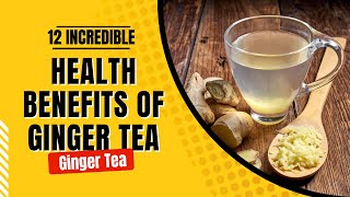 12 Incredible Health Benefits Of Ginger Tea [upl. by Tlihcox]