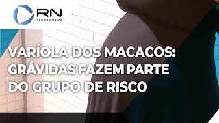 Varíola dos macacos mulheres grávidas fazem parte do grupo de risco [upl. by Haddad135]