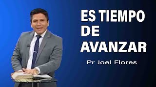 Es tiempo de avanzar  Pr Joel Flores  sermones adventistas [upl. by Ahsinned]