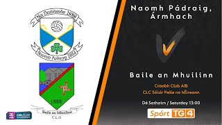 GAA BEO  Craobh Club AIB  Naomh Pádraig Ármhach v Baile an Mhuilinn [upl. by Lledroc]