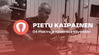 🎸 PIETU KAIPAINEN  04 Plektra ja miten sitä käytetään [upl. by Mills]