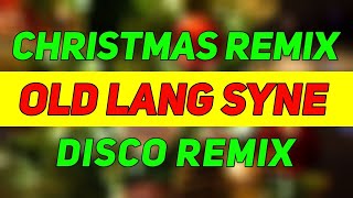 CHRISTMAS SONG 🎆  OLD LANG SYNE DISCO 🪩 REMIX  DJ FORDZKIE 2024 🎁🎇 [upl. by Iuq]