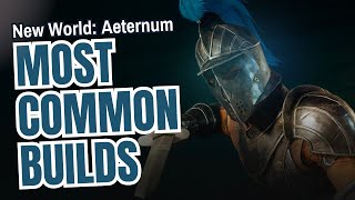 New World Aeternum Most Common Builds [upl. by Paulina]