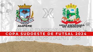 Ampére X Nova Esperança  Copa Sudoeste de Futsal 2024 [upl. by Nanaek534]