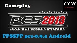 PES 2013 Galaxy S2  PPSSPP Builds of pre095 [upl. by Eak]